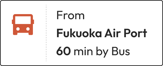 From Fukuoka Air Port 60 min by Bus